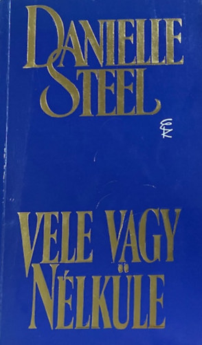 Danielle Steel: Vele vagy nélküle