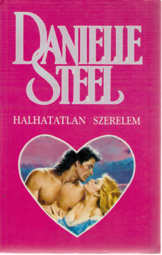 Danielle Steel: Halhatatlan szerelem