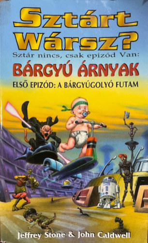 Stone, J.-Caldwell, J.: Sztárt Wársz?: Bárgyú árnyak-A bárgyúgolyó futam