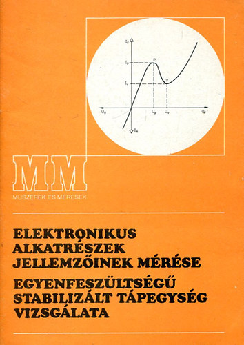Váradi Antal: Elektronikus alkatrészek jellemzőinek mérése