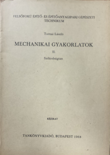 Tornai László: Mechanikai gyakorlatok II - Szilárdságtan - Pollack Mihály Műszaki Főiskola - kézirat