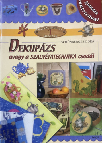 SChőnberger Dóra: Dekupázs avagy a szalvétatechnika csodái