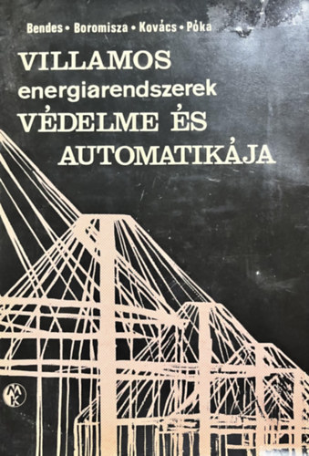 bendes-Boromisza-Kovács-Póka: Villamos energiarendszerek védelme és automatikája