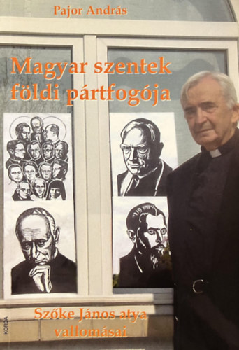 Szőke János; Pajor András: Magyar szentek földi pártfogója