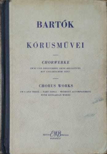 Bartók Béla: Bartók Béla kórusművei (Két és három szólamra gyermek-, női- és férfikarok részére)