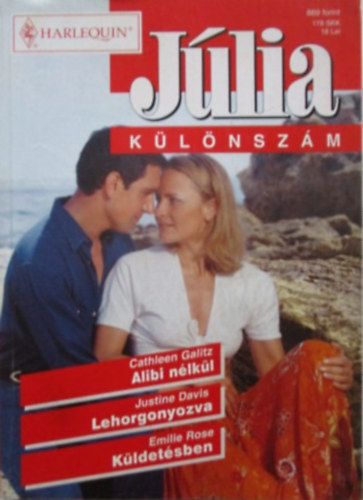 Cathleen Galitz, Justine Davis, Emilie Rose: Júlia különszám 14.kötet: Alibi nélkül + Lehorgonyozva + Küldetésben 
