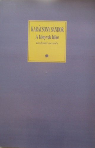Karácsony Sándor: A könyvek lelke. Irodalmi nevelés