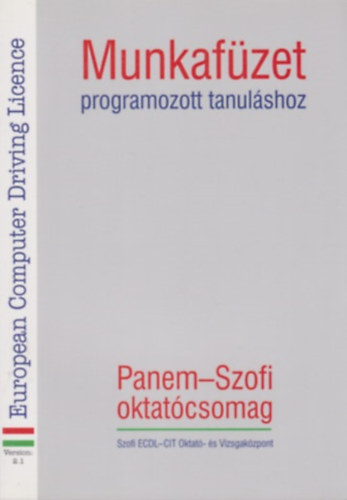 : ECDL Munkafüzet programozott tanuláshoz - Panem-Szofi oktatócsomag