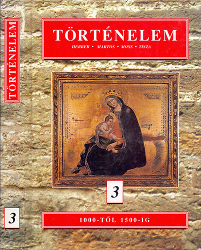 Herber Attila; Martos Ida; Moss László: Történelem 3. - 1000-től 1500-ig
