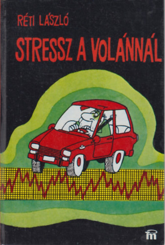 Réti László: Stressz a volánnál