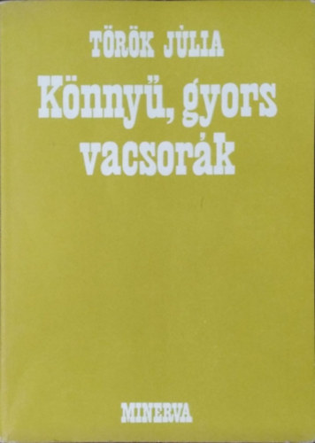 Török Júlia: Könnyű, gyors vacsorák