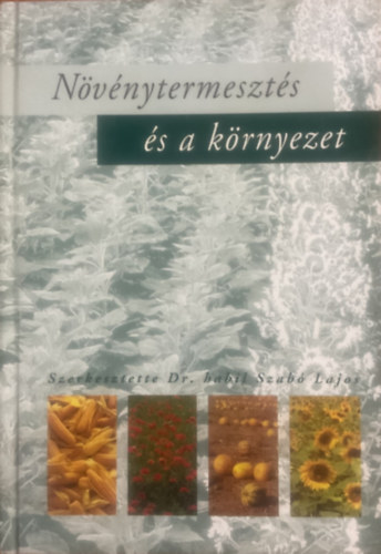 Dr. Habil Szabó Lajos: Növénytermesztés és a környezet