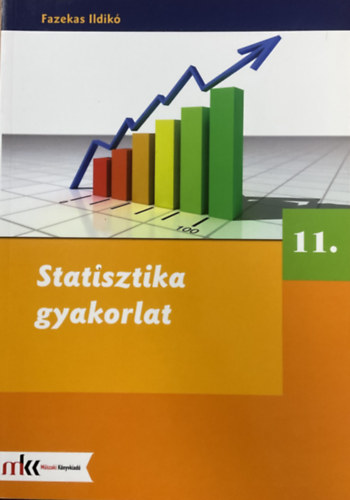 Fazekas Ildikó: Statisztikai gyakorlat 11. osztály
