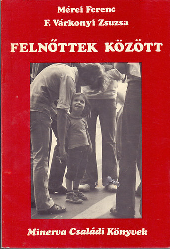 Mérei Ferenc-F. Várkonyi Zsuzs: Felnőttek között