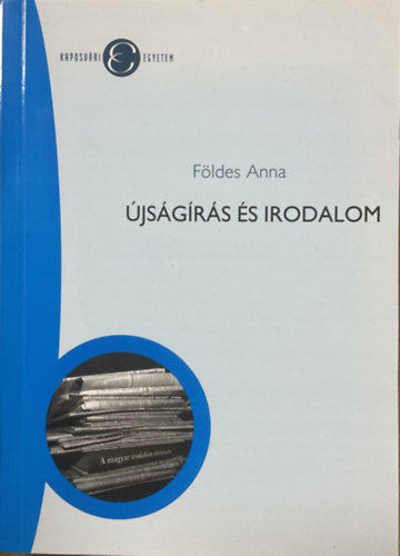 Földes Anna: Újságírás és irodalom