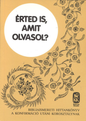 Herczeg Pál: "Érted is, amit olvasol?" - Bibliaismereti hittankönyv a konfirmáció utáni korosztálynak