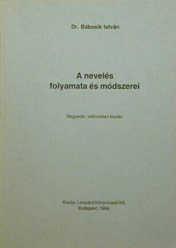 Dr. Bábosik István: A nevelés folyamata és módszerei