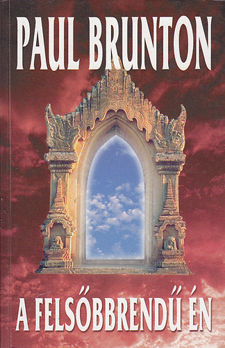 Paul Brunton: A felsőbbrendű én