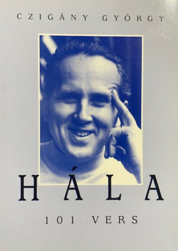 Czigány György: Hála - 101 vers