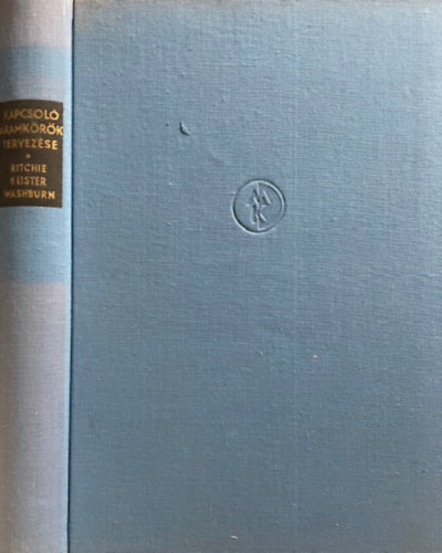 William Keister - Alistair E. Ritchie - Seth H. Washburn: Kapcsolóáramkörök tervezése