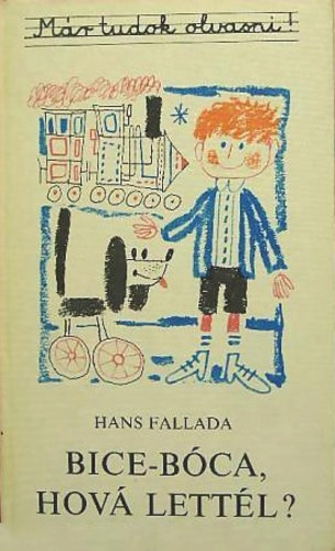 Hans Fallada: Bice-bóca, hová lettél?