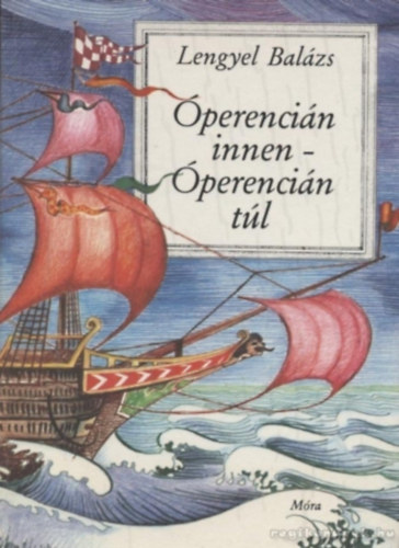 Lengyel Balázs: Óperencián innen - Óperencián túl