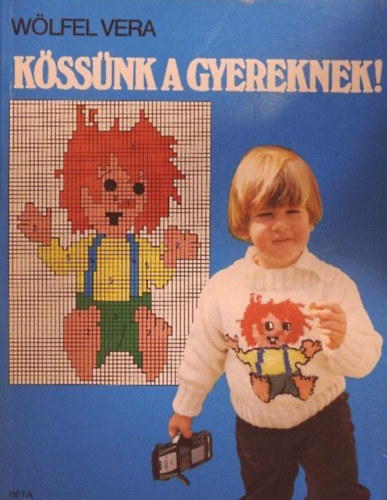 Wölfel Vera: Kössünk a gyereknek!