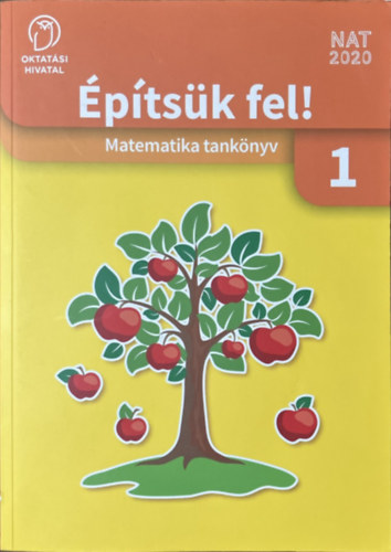 C. Neményi Eszter - Oravecz Márta - Móricz Márk: Építsük fel! - Matematika tankönyv - 1. osztály
