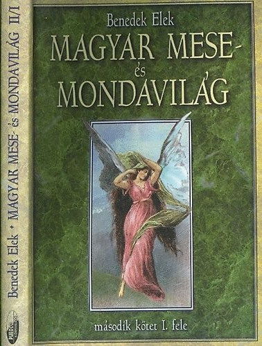 Benedek Elek: Magyar mese- és mondavilág (második kötet I. fele)