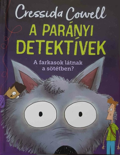 Cressida Cowell: A Parányi detektívek-A farkasok látnak a sötétben?