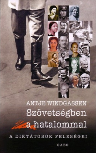 Antje Windgassen: Szövetségben a hatalommal - A diktátorok feleségei