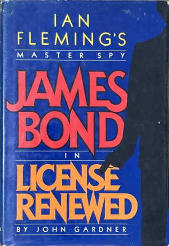 John Gardner: License Renewed (James Bond)