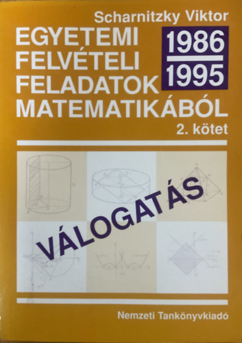Dr. Scharnitzky Viktor: Egyetemi felvételi feladatok matematikából II. 1986-1995