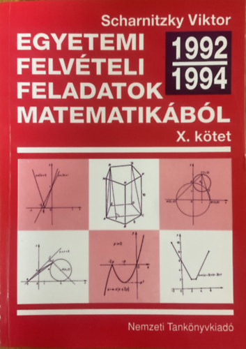Dr. Scharnitzky Viktor: Egyetemi felvételi feladatok matematikából X.: 1992-1994