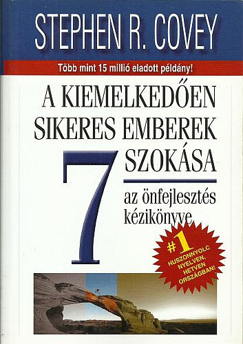 Stephen R. Covey: A kiemelkedően sikeres emberek 7 szokása - Az önfejlesztés kézikönyve