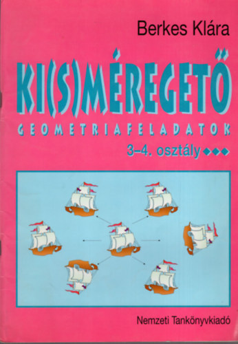 Berkes Klára: Ki(s)méregető Geometriafeladatok 3-4.o.