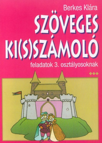 Berkes Klára: Szöveges ki(s)számoló 3.o.