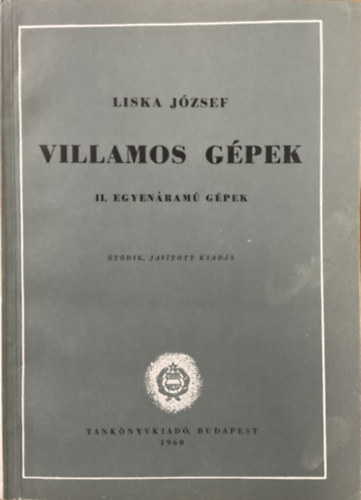 Liska József: Villamos gépek II. - Egyenáramú gépek