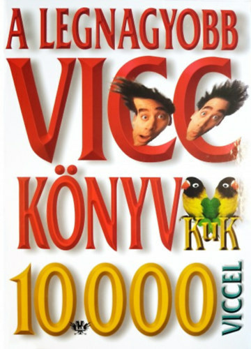 Köves József (Szerk.): A legnagyobb vicckönyv 10000 viccel