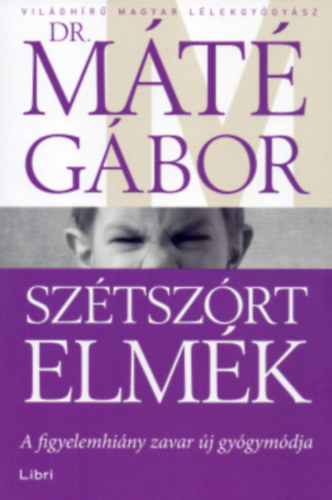 Dr. Máté Gábor: Szétszórt elmék