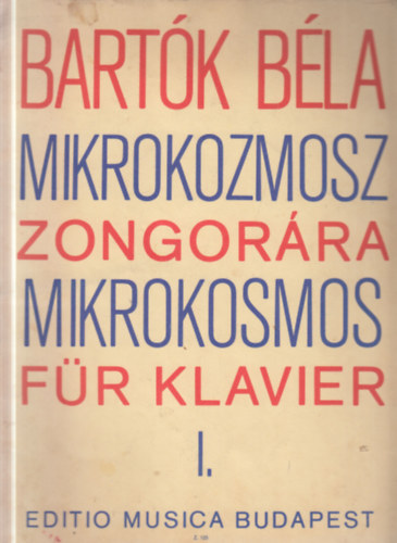 Bartók Béla: Mikrokozmosz zongorára I. (Zongoramuzsika a kezdet legkezdetétől)