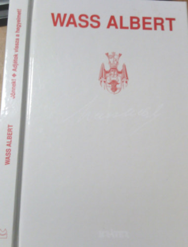 Wass Albert: Jönnek!Adjátok vissza a hegyeimet!