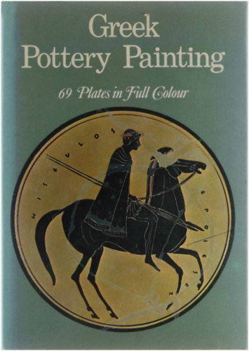 Paolino Mingazzini: Greek Pottery Painting, 69 Plates in Full Colour