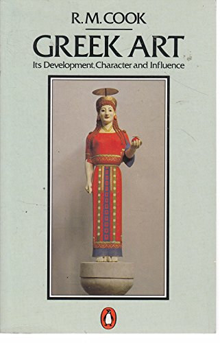 R. M. Cook: Greek Art: Its Development, Character And Influence