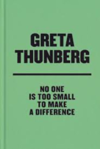 Greta Thunberg: No One Is Too Small To Make a Difference
