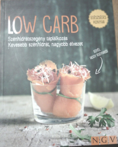: Low Carb - Szénhidrátszegény táplálkozás