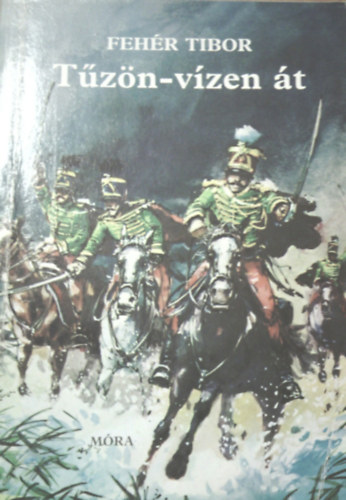 Fehér Tibor: Tűzön-vízen át