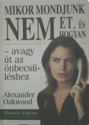 Alexander Oakwood: Mikor mondjunk NEMet, és hogyan AVAGY ÚT AZ ÖNBECSÜLÉSHEZ