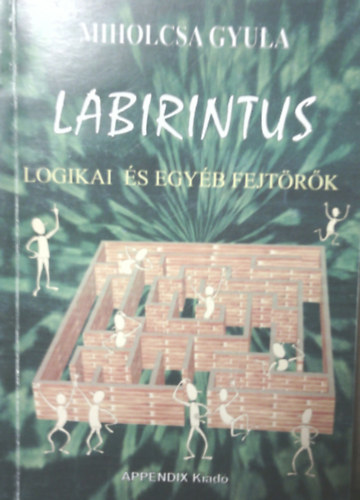Miholcsa Gyula: Labirintus (logikai és egyéb fejtörők)