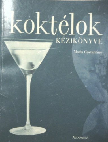 Maria Costantino: A koktélok kézikönyve